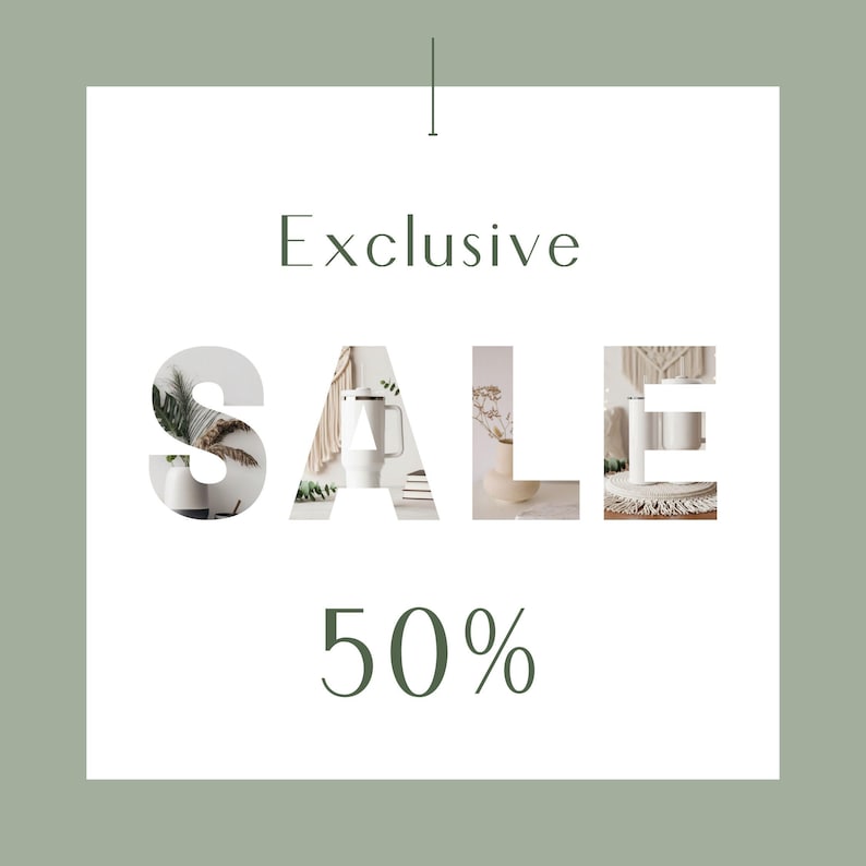 May include: A square graphic on a sage green background featuring the text Exclusive SALE 50%. The letters of the word SALE are filled with images of home decor items including a white tumbler, a vase with dried plants, and macrame wall art.