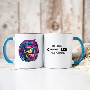 Rottweiler Coffee Mug, My Dog is Cooler Than Your Dog Mug, Perfect for Dog Lovers, Cute Gift, Unique Home Decor, Happiness