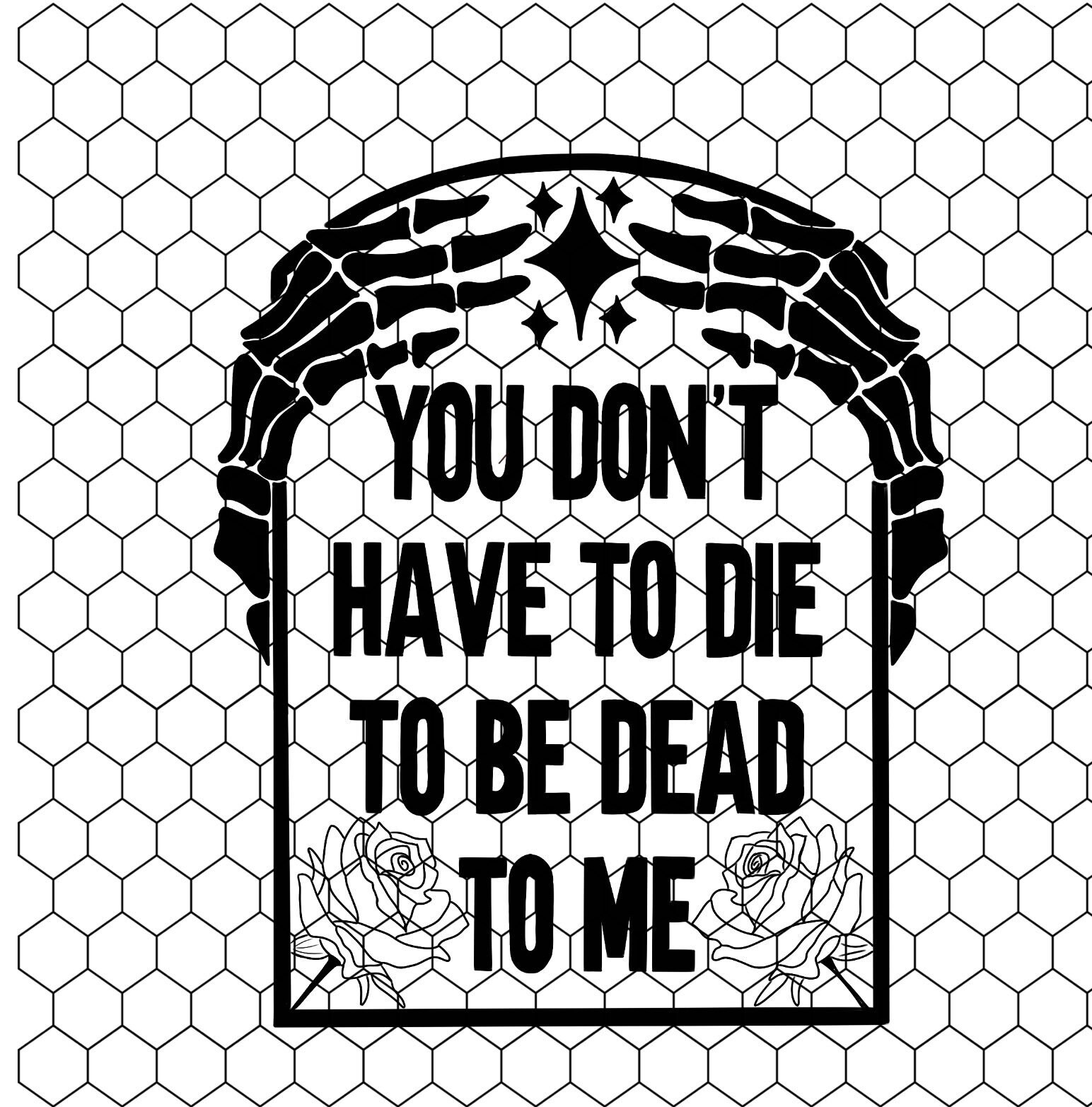 you-dont-have-to-die-to-be-dead-to-me-png-file-etsy