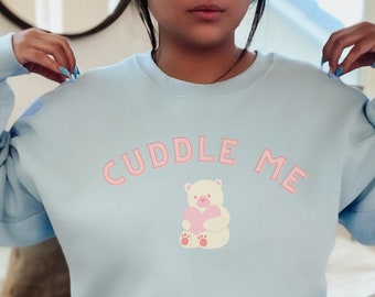 Cuddle Me Bear Sweatshirt, Unisex Loungewear, Valentine's Gift