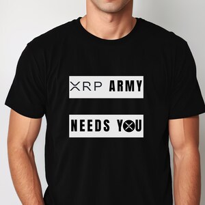 May include: Black t-shirt with white text that reads "XRP ARMY NEEDS YOU" with the XRP logo.