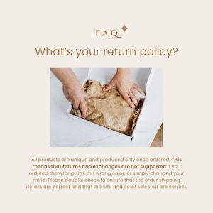 Op de afbeelding: Een witte kartonnen doos gevuld met bruin honingraat inpakpapier. De tekst FAQ What's your return policy? staat bovenaan. Onder de doos staat de tekst: All products are unique and produced only once ordered. This means that returns and exchanges are not supported if you ordered the wrong size, the wrong color, or simply changed your mind.