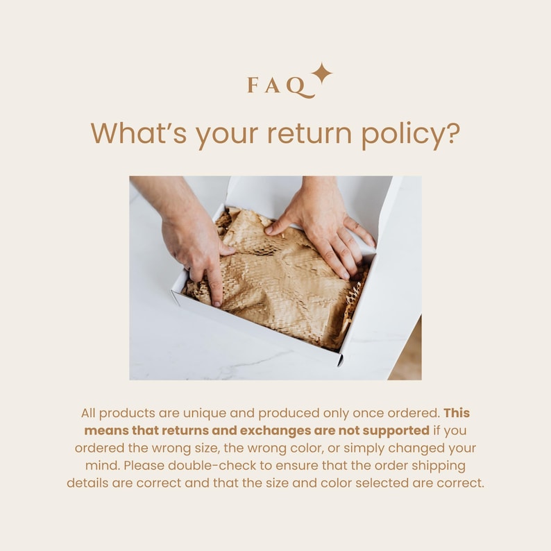 Op de afbeelding: Een witte kartonnen doos gevuld met bruin honingraat inpakpapier. De tekst FAQ What's your return policy? staat bovenaan. Onder de doos staat de tekst: All products are unique and produced only once ordered. This means that returns and exchanges are not supported if you ordered the wrong size, the wrong color, or simply changed your mind.