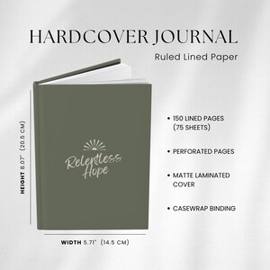 May include: A sage green hardcover journal with a matte laminated cover, measuring 20.5 cm in height and 14.5 cm in width. The front features the text Relentless Hope with a sun icon. It contains 150 ruled lined pages and casewrap binding.