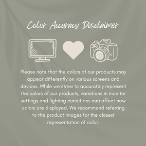 May include: Color Accuracy Disclaimer: A graphic with a computer monitor, a heart, and a camera. The text reads "Please note that the colors of our products may appear differently on various screens and devices. While we strive to accurately represent the colors of our products, variations in monitor settings and lighting conditions can affect how colors are displayed. We recommend referring to the product images for the closest representation of color."