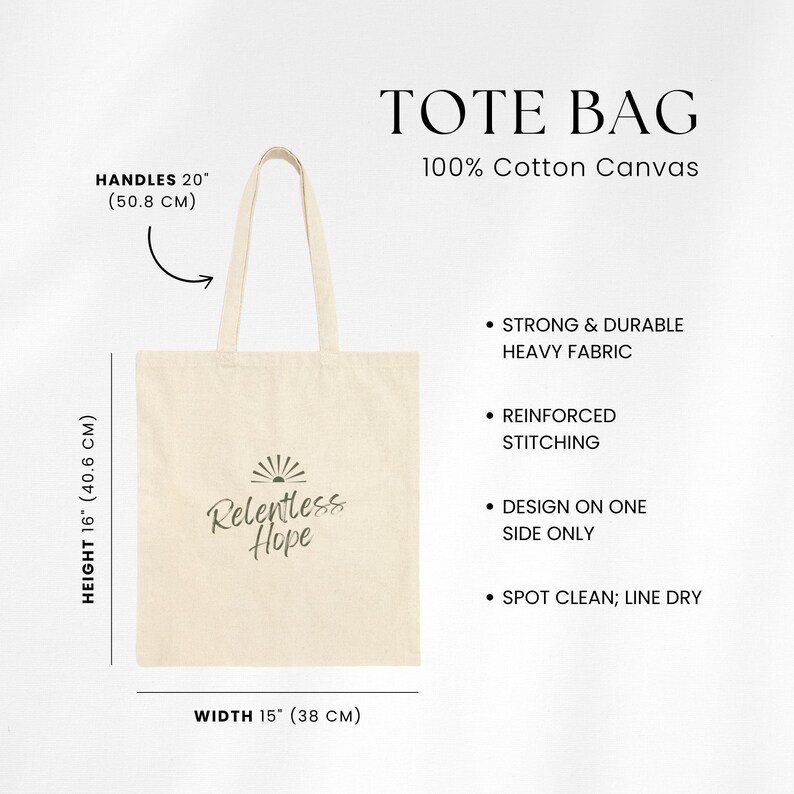 May include: A beige tote bag made of 100% cotton canvas with the text "Relentless Hope" printed on the front. The bag has 20-inch handles and measures 16 inches in height and 15 inches in width.