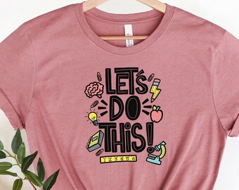Let&#39;s Do This Shirt, Back to School For Students, Gift for Teachers, Cute Gift for Students, Tshirt for First Day of School, Students Shirt