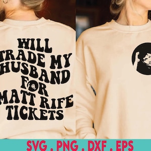 Will Trade husband for Matt Rife Tickets Svg, Matt Rife Shirt Svg, Matt Rife World Tour SVG, Funny Quotes Svg, Matt Rife Funny Sayings Svg