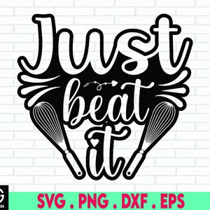 Just Beat It SVG / Cut File / Cricut / Commercial use / Silhouette / Clip art / Kitchen SVG / Cooking SVG / Baking Svg