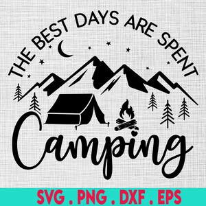 The Best Days Are Spent Camping SVG, Tent Svg, Camping SVG, Camper SVG, Summer svg, Camping silhouette svg, camp life svg