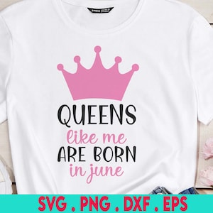 Queens like Me Are Born in June Svg Birthday Girl Svg Birthday Princess Svg June Birthday Svg Girls Birthday Svg Files for Cricut Silhouette