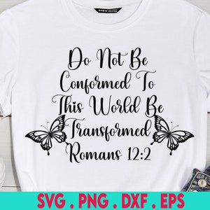 Do Not Be Conformed To This World Be Transformed SVG, Religious SVG, scripture svg, Christian Svg, Bible Verse SVG