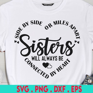 Côte à côte ou à des kilomètres de distance, les sœurs seront toujours connectées par cœur Svg, Sisters SVG, Sister dictons Svg, Best Sisters SVG
