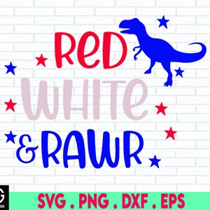 Red White and Rawr Svg, , 4th of July, USA Svg Files for Cricut & Silhouette, , Boy 4th of July Svg, Dinosaur Svg, Kids Patriotic Shirt Svg,