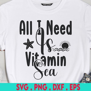 All I Need is Vitamin Sea Svg, Summer Svg, Vacation Svg, Beach Svg, Sea Svg, Summer Quote, All I Need is Vitamin Sea png