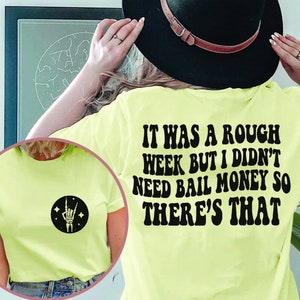 It Was A Rough Week But I Needed Bail Money So There&#39;s That PNG, Sublimationsdatei für Shirts, lustiger sarkastischer Spruch