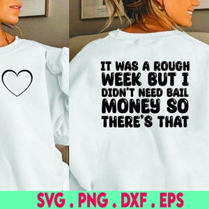 It Was A Rough Week But I Needed Bail Money So There&#39;s That PNG, Sublimationsdatei für Shirts, lustiger sarkastischer Spruch