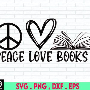 Peace Love Books SVG, Book Lover Svg, Reading Svg, Reader Svg, Book Svg, Svg files for Cricut