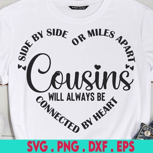 Side By Side Or Miles Apart Cousin Will Always Be Connected By Heart svg, Cousins SVG, Family SVG, Cousins matching shirts svg, Best cousin