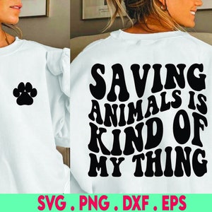 Saving Animals Is Kind Of My Thing Svg, Vet Tech Svg, Vet Technician Svg, Gift For Veterinarian Svg, Pet Mom T-Shirt Svg, Wavy Stacked Svg