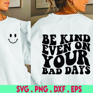 Soyez gentil même sur vos mauvais jours SVG, fichier de coupe, citation de gentillesse positive, citations svg, fichier coupé, svg à la main, pour cricut, pour la silhouette
