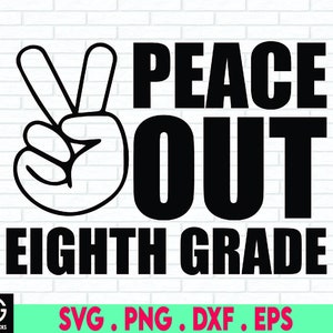 Peace Out Eighth Grade Svg, Graduation Shirt Svg Cut Files voor Cricut & Silhouette, Last Day of School Svg, 8th Grade, Einde van School