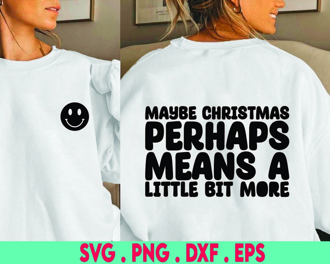 Maybe Christmas Perhaps Means a Little Bit More SVG Cut