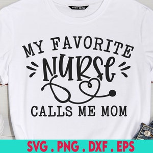 My Favorite Nurse Calls Me Mom SVG, Nurse Mom Svg, Nurse Mom Gift Svg, Mothers Day Gift Svg, Nurse Saying svg, Nurse Quote Svg