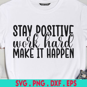 Stay Positive Work Hard Make It Happen SVG, motivierend Zitat svg, inspirierender Spruch svg, Instant Download