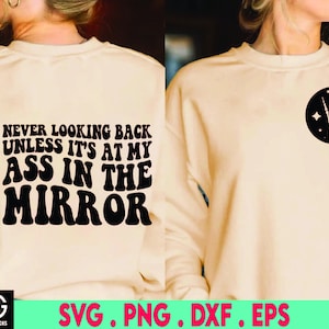 Never Looking Back Unless It&#39;s At My Ass In The Mirror SVG, Adult Humor Svg, Funny Svg, Positive Svg, Funny Svg, Wavy Stacked Svg