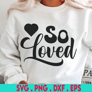 So Loved Svg, Valentines Day Svg, Scripture Svg, Bible Quote Svg, John Svg, Christian Bible Verse Svg Cut Files for Cricut & Silhouette, Png