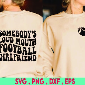 Somebody&#39;s Loud Mouth Football Girlfriend Svg, Football Mom Svg, Football T-Shirt Svg, Funny Football Svg, Football Svg, Wavy Stacked Svg