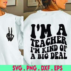 Funny teacher svg, I&#39;m a teacher I&#39;m kind of a big deal, teacher shirt svg, elementary teacher cut file, preschool teacher shirt, cricut
