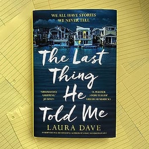 The Last Thing He Told Me by Laura Dave - Suspense Novel