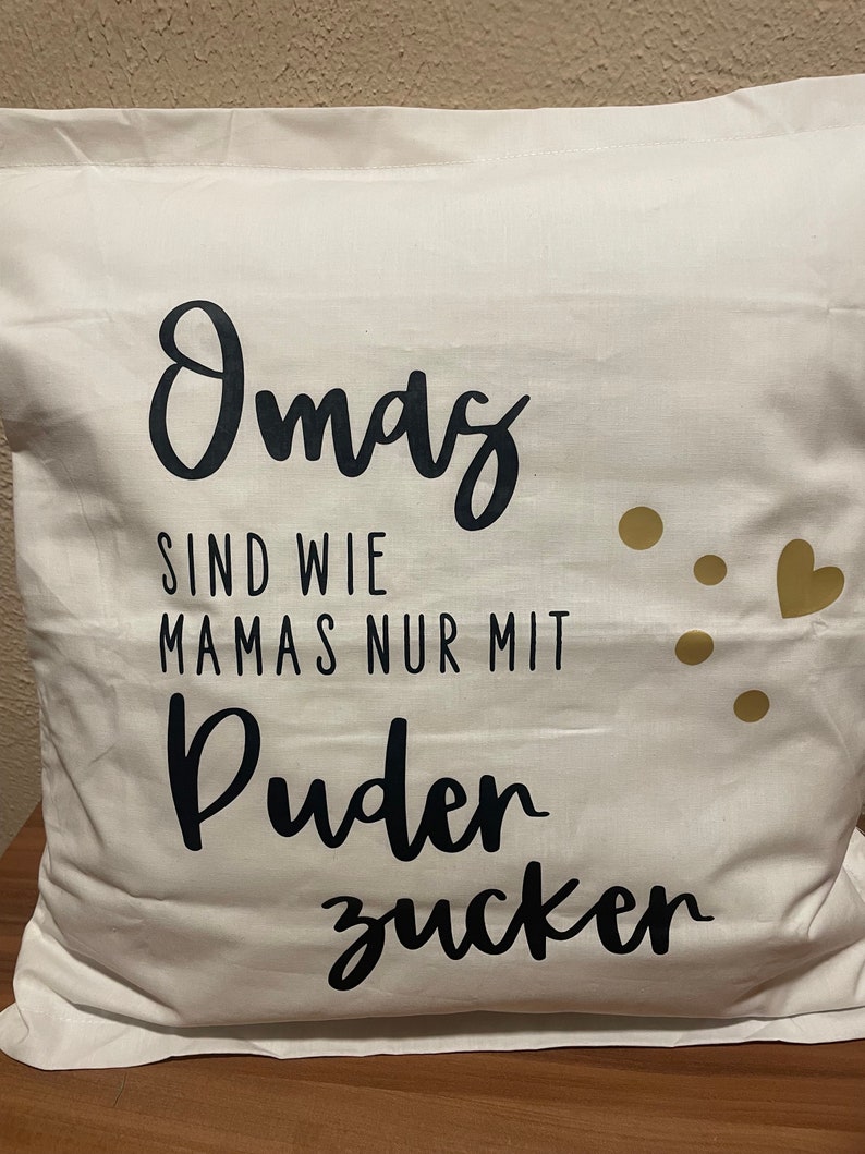 Kissenbezug mit Spruch: Omas sind wie Mamas nur mit PUDERZUCKER. Bild 4