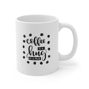 Coffee is a Hug in a Mug - Mug