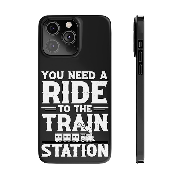 You Need A Ride to the Train Station, Cell Phone Case-Mate Gifts for her; Gifts for him; gifts for Birthday Day