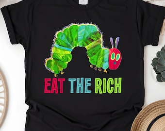 Eat The Rich Shirt, Subtle Political Graphic Sweatshirt, Funny Anti Capitalism Tee, Caterpillar Hoodie