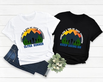 Custom Ultra Runner Marathon Shirt, Personalized Going For a Run, Be Back Tomorrow Marathon Shirt, Marathon Keep Going On T-shirt