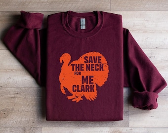 Save the Neck for Me Clark sweatshirt | Thanksgiving Sweatshirt | Cousin Eddie sweatshirt