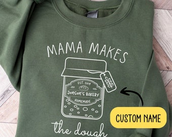 Mama Makes the dough Bread Sweatshirt Funny Bread Baking Sweatshirt Sourdough Starter Sweatshirt Mom Baking Gift Baker Shirt bread sweater