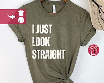 I Just Look Straight Shirt LGBTQ Gift Funny Gay Shirt Pride Month Shirt Lesbian Gift Transgender Shirt Queer Shirt Bisexual Shirt Ally Tees