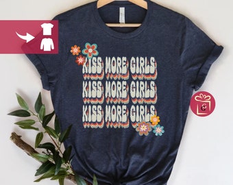 LGBTQ Shirt Kiss More Girls Shirt Gay Pride Shirt Lesbian Shirt LGBT Lesbian Shirt Lesbian Clothing Queer Girls Tee Pride Shirt Women Gifts