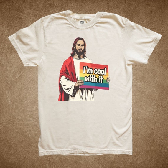 I'm Cool With it Jesus Shirt, Jesus Shirt, Funny Gay Shirt, Pride month Shirt gay pride shirt Comfort colors Shirt sarcastic shirt christian