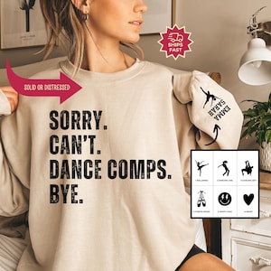 Custom Dance Sweatshirt, Sorry Can't dance comps Bye Sweatshirt, Dance Competitions Gift Dance Teacher Competion Sweatshirt Gift for Coach