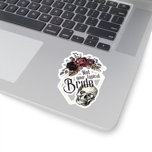 Goth Bride, Dark Aesthetic, Bridal Gift, Engagement Gift - Not Your Typical Bride - Kiss-Cut Stickers