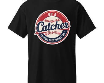 Funny Baseball Catcher Tee: Pitchers Need Heroes Too