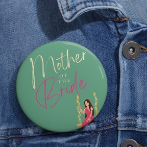 Mother of Bride Indian Wedding Custom Pin Buttons