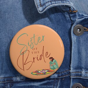 Sister of the bride indian wedding Custom Pin Buttons