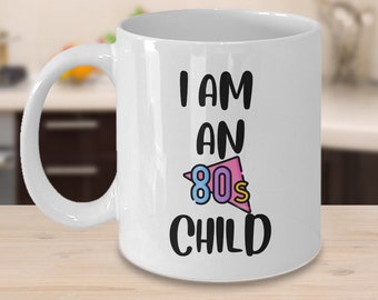 Retro 80s Gift Mug: "I am an 80s Child" Coffee Cup